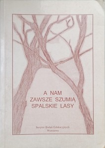 A nam zawsze szumią spalskie lasy