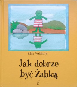 Max Velthuijs, Jak dobrze być żabką