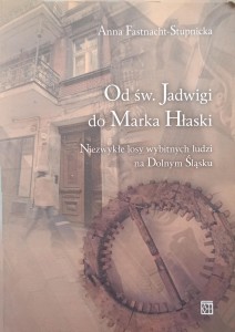 Fastnacht-Stupnicka, Od św. Jadwigi do Marka Hłaski
