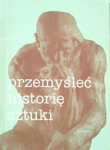 Teresa Hrankowska, Przemyśleć historię sztuki