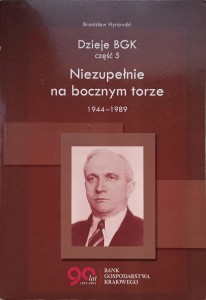 Bronisław Hynowski, Dzieje BGK część 5 Niezupełnie na bocznym torze