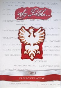 Jerzy Robert Nowak, Żeby Polska tom 1