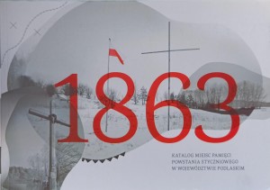 1863 Katalog miejsc pamięci Powstania Styczniowego w województwie podlaskim