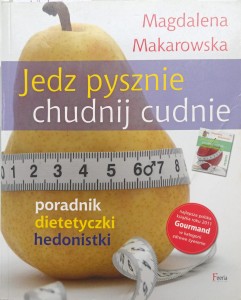 Magdalena Makarowska, Jedz pysznie chudnij cudnie