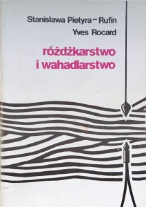 Pietyra-Rufin Rocard, Różdżkarstwo i wahadlarstwo