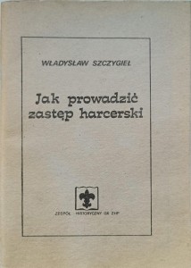 Władysław Szczygieł, Jak prowadzić zastęp harcerski