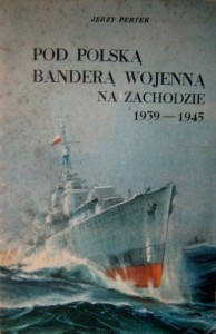 Jerzy Pertek, Pod polską banderą wojenną na zachodzie 1939- 1945