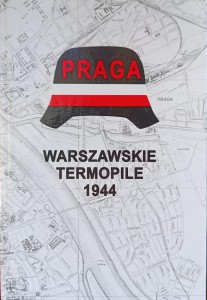 Praga Warszawskie Termopile 1944 Lesław Bartelski