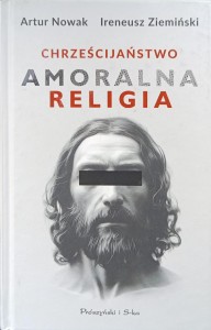 Artur Nowak, Chrześcijaństwo amoralna religia