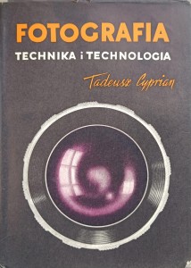 Tadeusz Cyprian, Fotografia Technika i Technologia