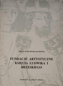 Alicja Karłowska-Kamzowa, Fundacje artystyczne księcia Ludwika I Brzeskiego