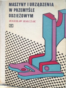 Bogusław Białczak, Maszyny i urządzenia w przemyśle odzieżowym