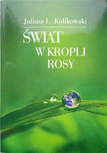 Juliusz Kulikowski, Świat w kropli rosy