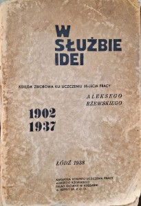 W służbie idei Księga zbiorowa ku uczczeniu 35-lecia pracy Aleksego Rżewskiego