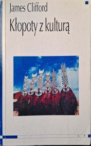 James Clifford, Kłopoty z kulturą
