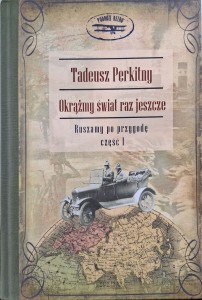 Tadeusz Perkitny, Okrążmy świat raz jeszcze część 1