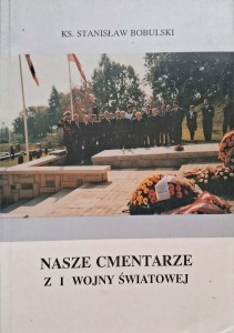 Stanisław Bobulski, Nasze cmentarze z I wojny światowej
