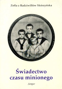 Zofia z Radziwiłłów Skórzyńska, Świadectwo czasu minionego