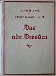 Erich Haenel, Das alte Dresden