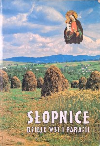 Stanisław Wojcieszak, Słopnice Dzieje wsi i parafii