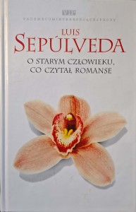 Luis Sepulveda, O starym człowieku, co czytał romanse