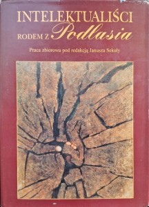 Janusz Sekuła, Intelektualiści rodem z Podlasia