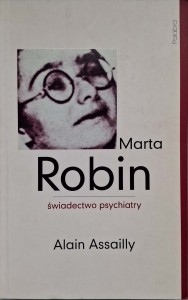Alain Assailly, Marta Robin Świadectwo psychiatry
