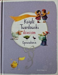 Ksiądz Twardowski dzieciom Opowiadania