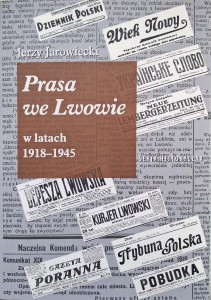 Jerzy Jarowiecki, Prasa we Lwowie w latach 1918-1945