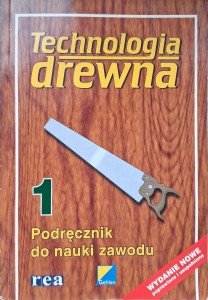 Technologia drewna 1 Podręcznik do nauki zawodu