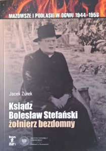 Jacek Żurek, Ksiądz Bolesław Stefański żołnierz bezdomny