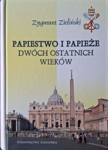 Zygmunt Zieliński, Papiestwo i papieże dwóch ostatnich wieków
