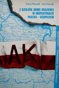 Irena Nowak Jan Nowak, Z dziejów Armii Krajowej w inspektoracie płocko- sierpeckim