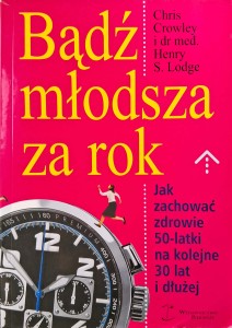 Chris Crowley, Bądź młodsza za rok