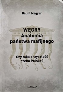 Balint Magyar, Węgry Anatomia państwa mafijnego