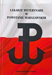 Jan Tropiło, Lekarze weterynarii w Powstaniu Warszawskim