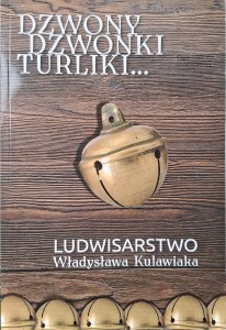 Dzwony dzwonki i turliki Ludwisarstwo Władysława Kulawiaka