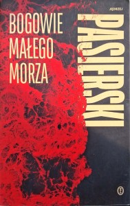 Jędrzej Pasierski, Bogowie małego morza
