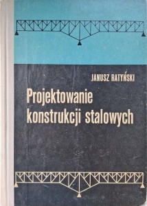 Janusz Ratyński, Projektowanie konstrukcji stalowych