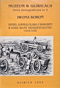 Iwona Boroń, Handel Górnego Śląska z Krakowem w dobie wojny trzydziestoletniej