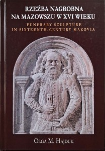 Olga Hajduk, Rzeźba nagrobna na Mazowszu w XVI wieku