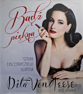 Dita von Teese Bądź piękna
