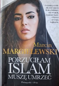 Marcin Margielewski, Porzuciłam islam Muszę umrzeć