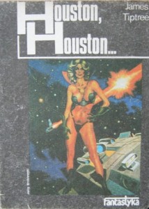 James Tiptree, Houston Houston...