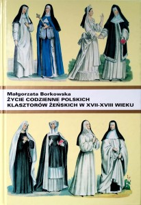 Małgorzata Borkowska, Życie codzienne polskich klasztorów żeńskich