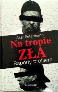 Axel Petermann, Na tropie zła Raporty profilera
