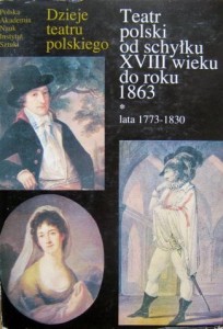 red. Tadeusz Sivert, Teatr polski od schyłku XVIII wieku do roku 1863