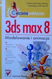 Joanna Pasek, 3ds max 8 Ćwiczenia praktyczne