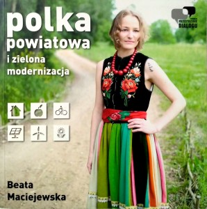 Beata Maciejewska, Polka powiatowa i zielona modernizacja