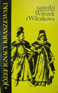 Józef Ignacy Kraszewski, Sąsiedzi Wilczek i Wilczkowa